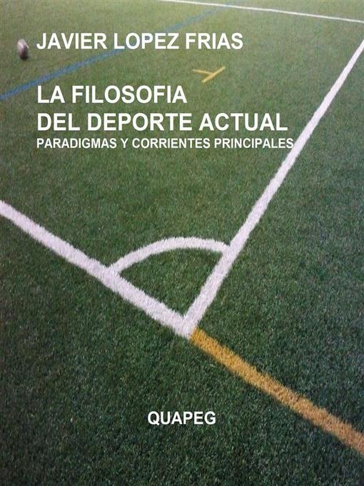 Title details for La filosofia del deporte actual. Paradigmas y corrientes principales by Francisco Javier Lopez Frias - Available